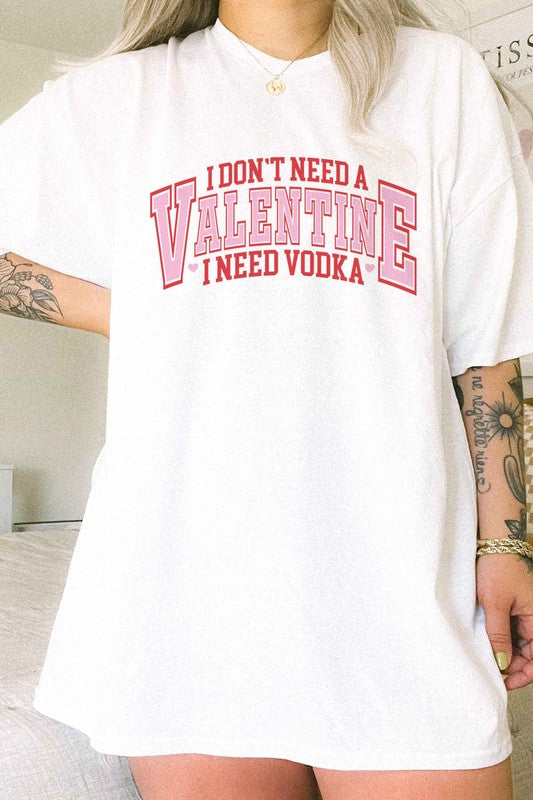 I Need Vodka- Valentine's Oversized Tee